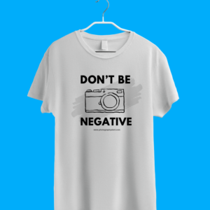 T-shirt: Dont Be Negative (Unisex)