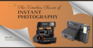 Read more about the article The Timeless Charm of Instant Photography